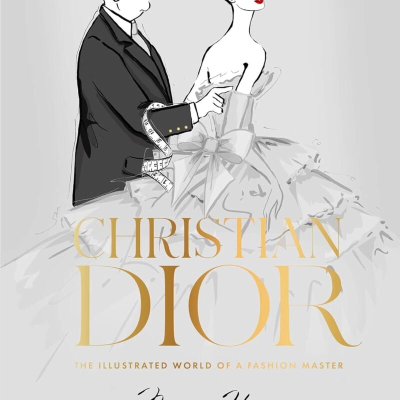 Christian Dior: The Illustrated World of a Fashion Master